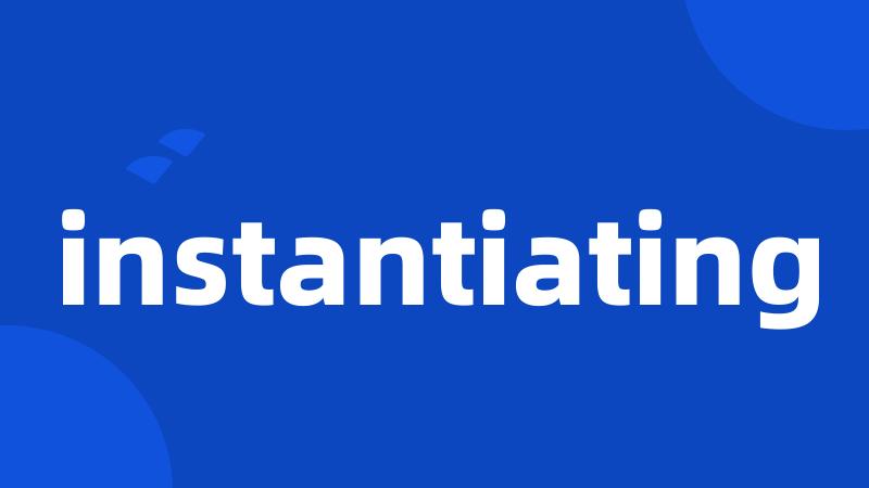 instantiating