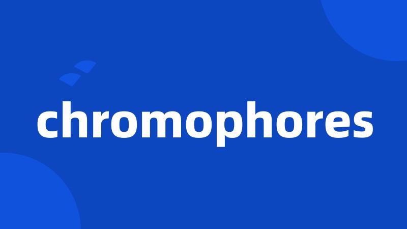 chromophores