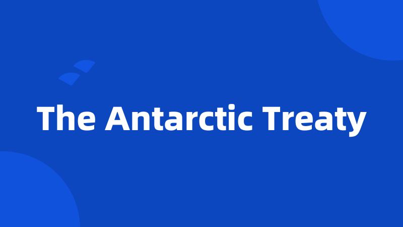 The Antarctic Treaty