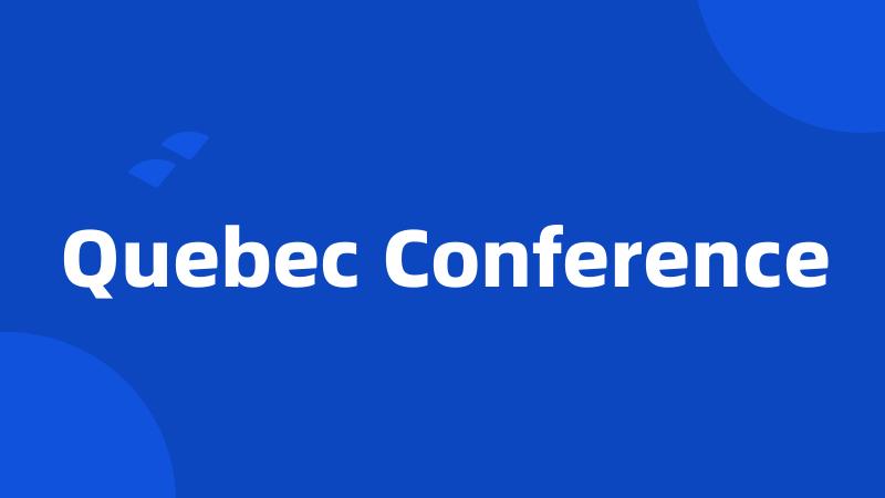 Quebec Conference