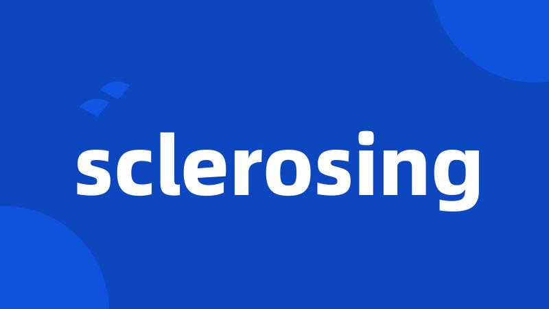 sclerosing