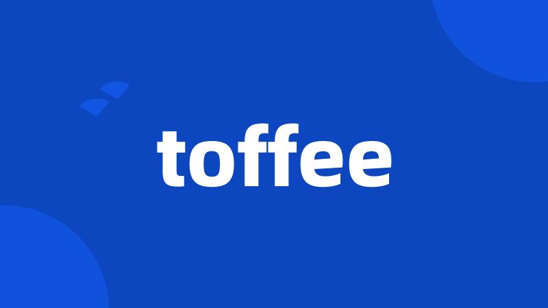 toffee