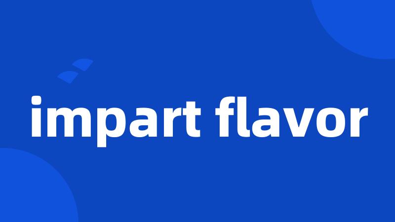 impart flavor