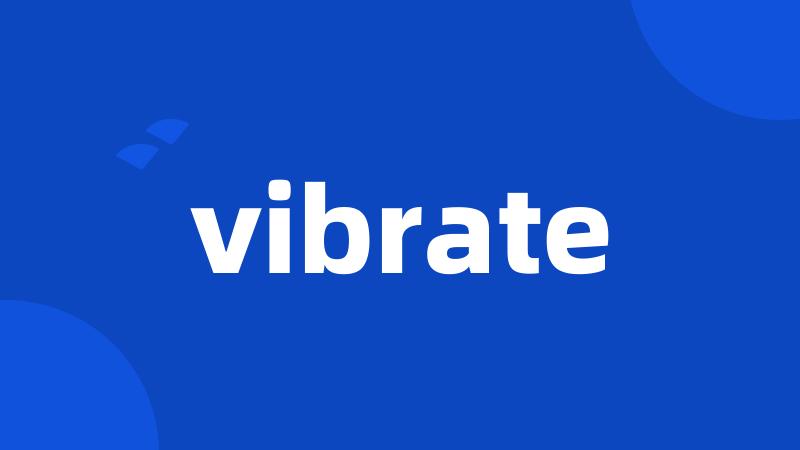 vibrate