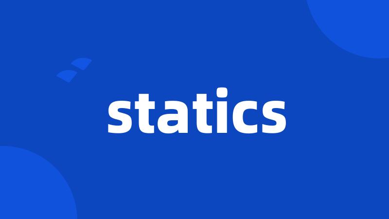 statics