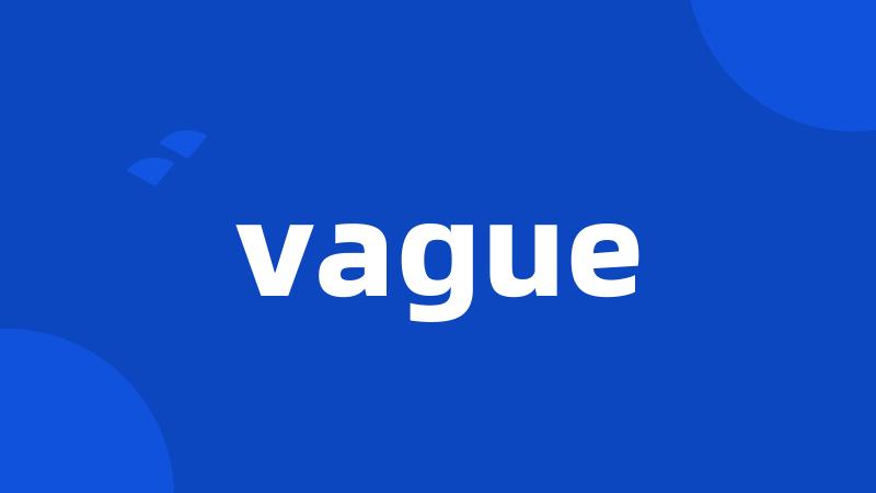 vague