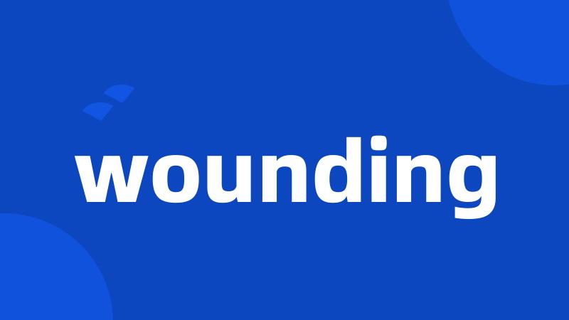 wounding