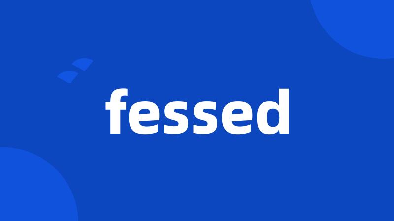 fessed
