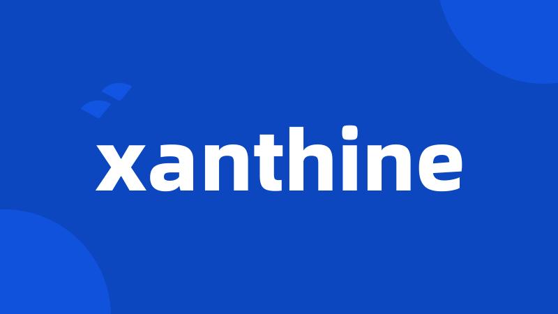 xanthine