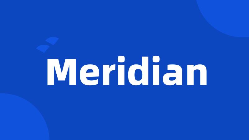 Meridian