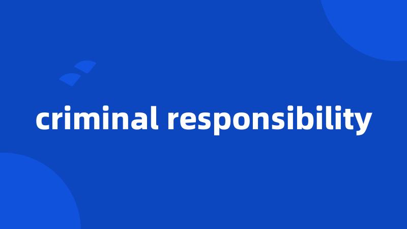 criminal responsibility