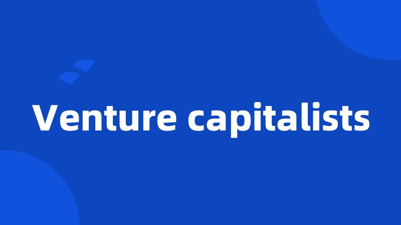 Venture capitalists
