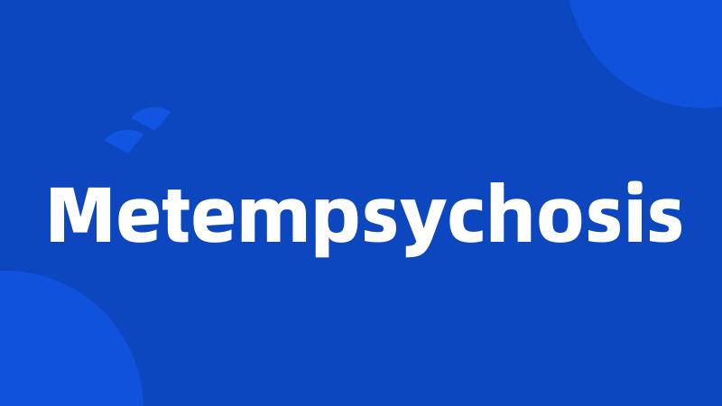 Metempsychosis