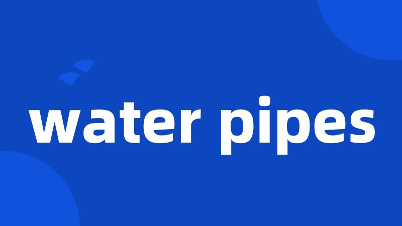 water pipes