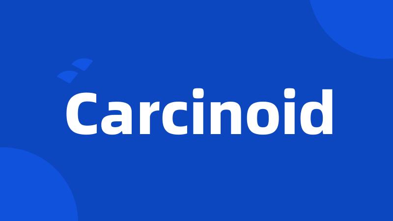 Carcinoid