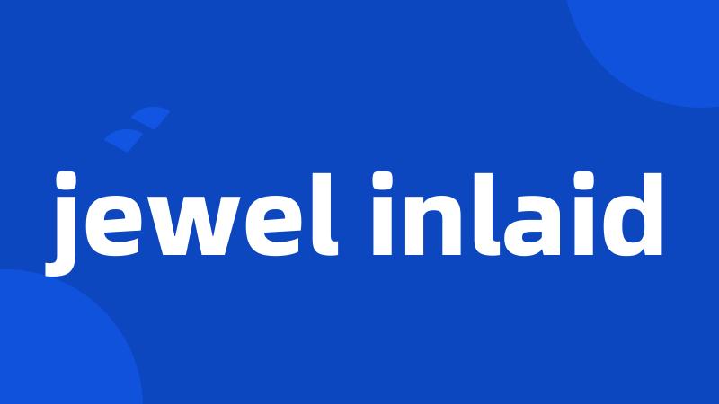 jewel inlaid
