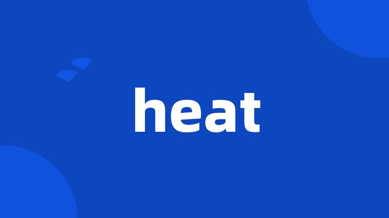heat