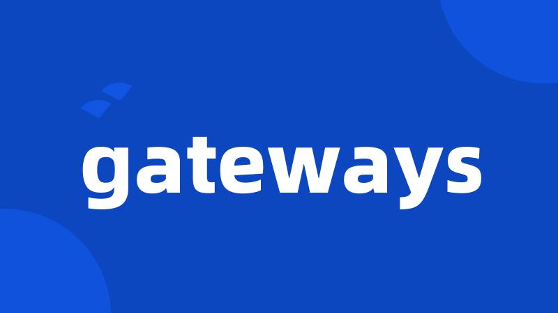 gateways