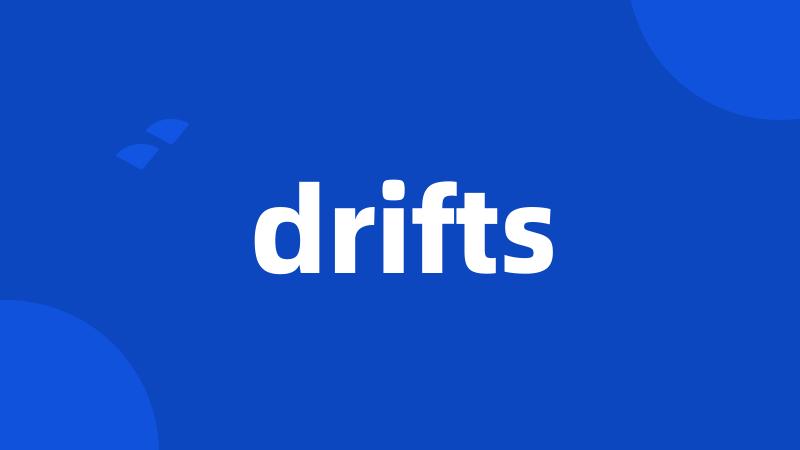 drifts
