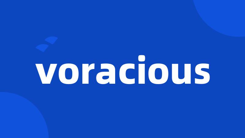 voracious