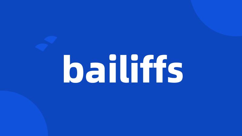 bailiffs