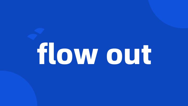 flow out