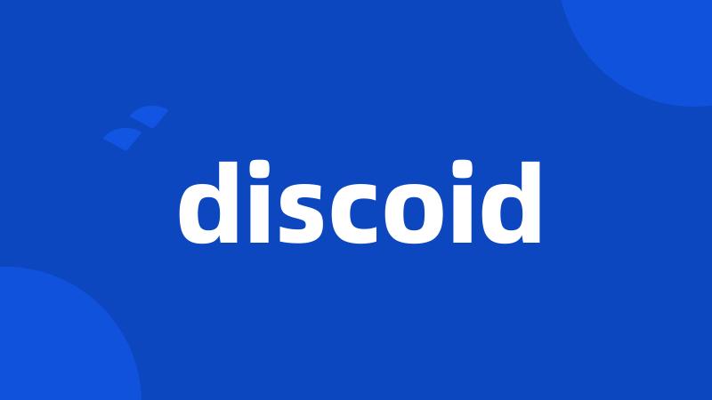 discoid