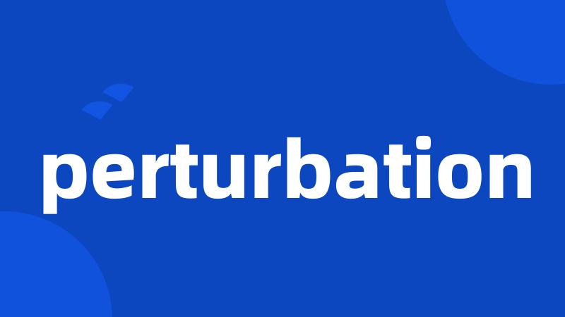 perturbation