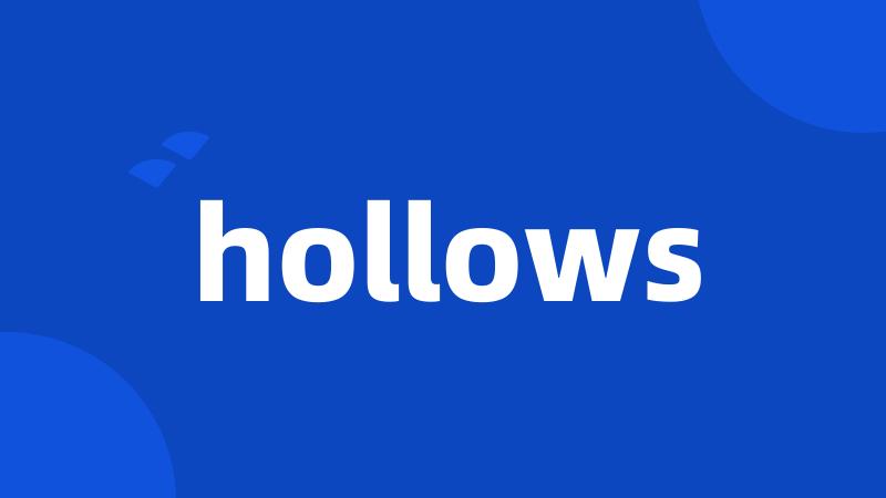 hollows