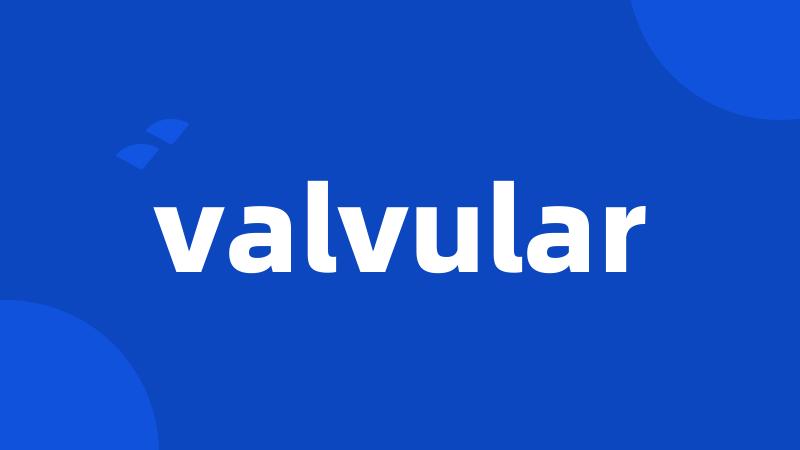 valvular
