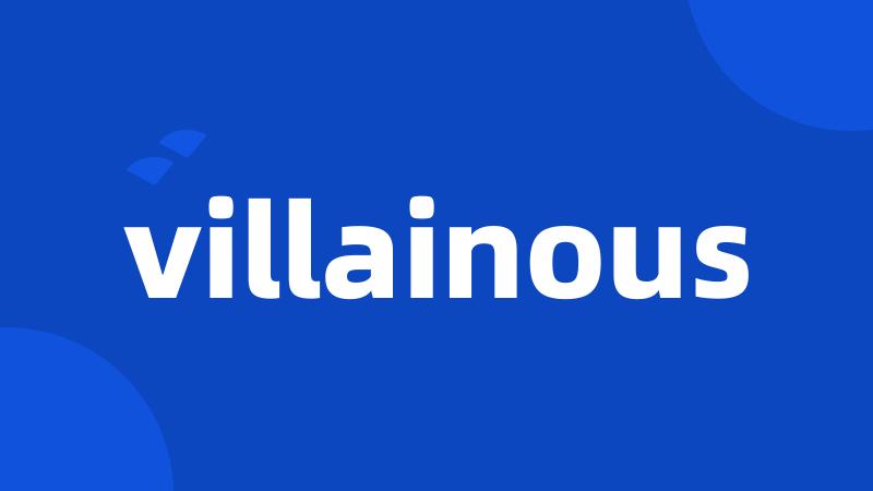 villainous