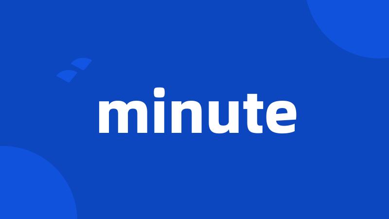 minute