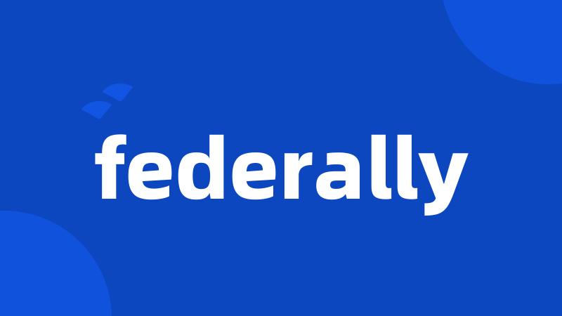 federally