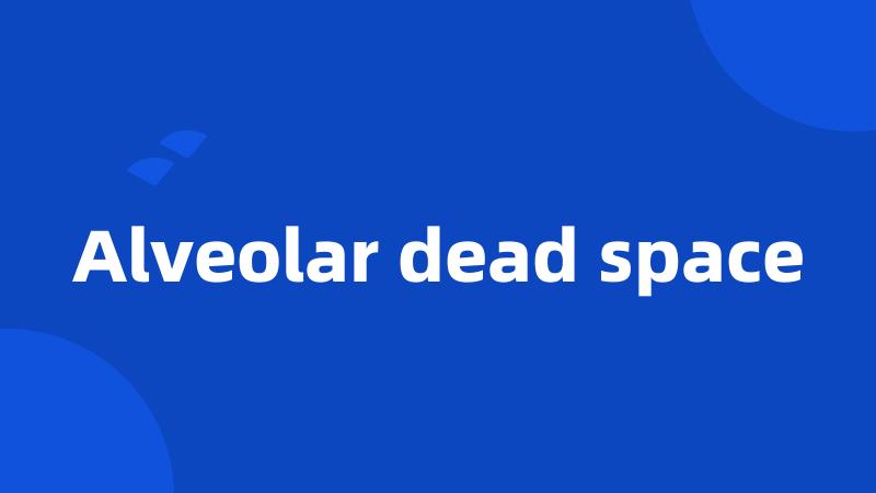 Alveolar dead space