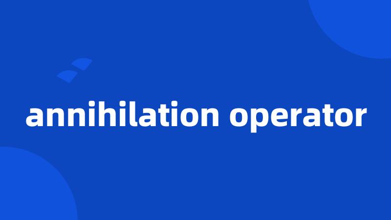 annihilation operator