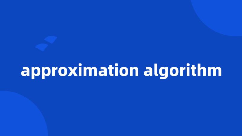 approximation algorithm