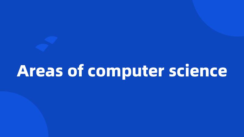 Areas of computer science