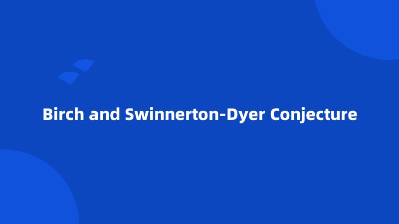 Birch and Swinnerton-Dyer Conjecture