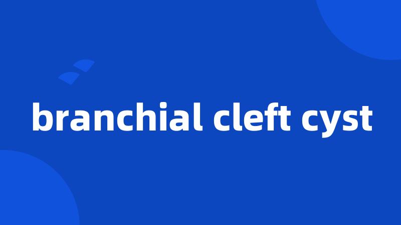 branchial cleft cyst