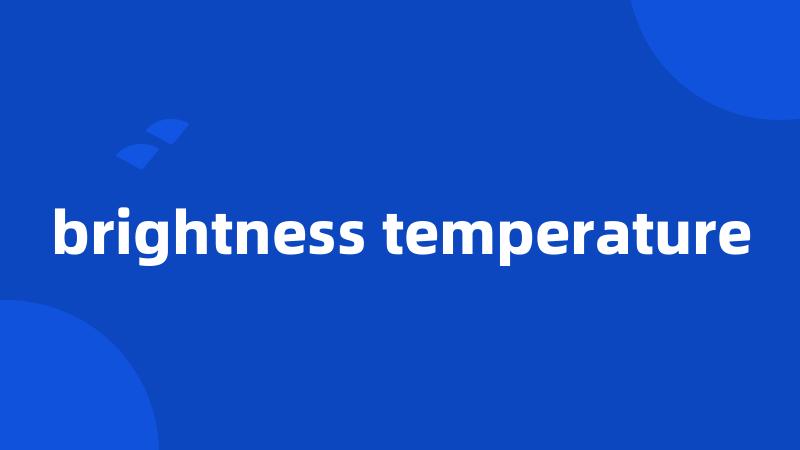 brightness temperature