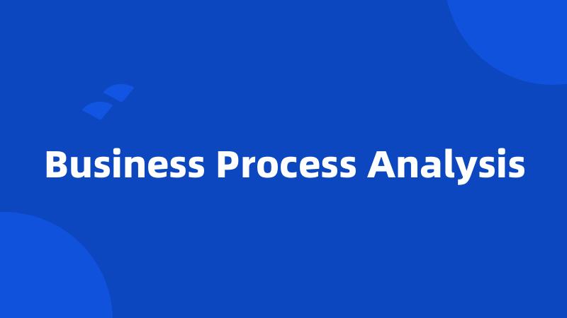 Business Process Analysis