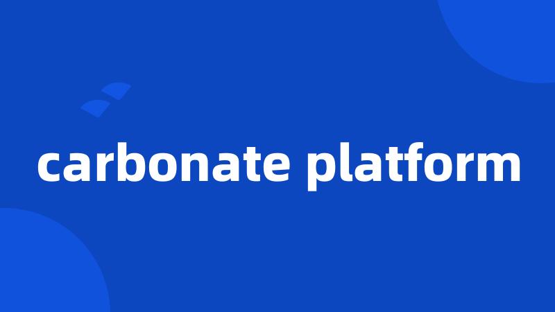 carbonate platform
