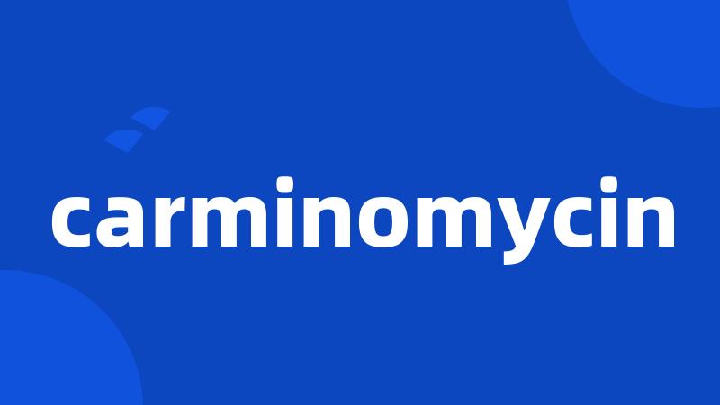 carminomycin