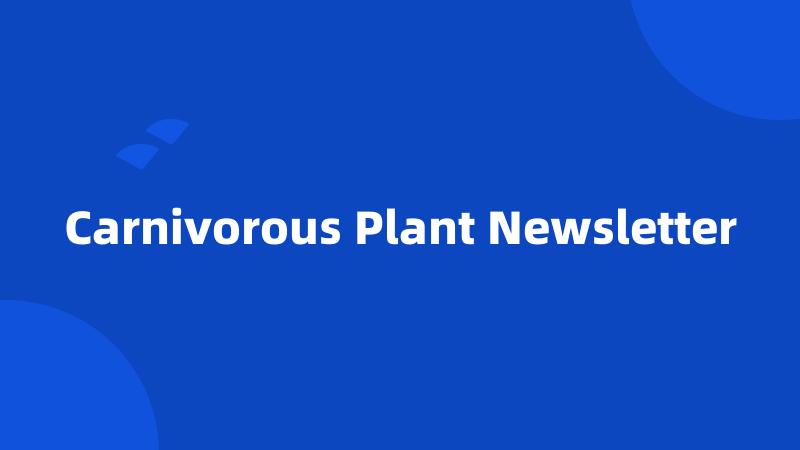 Carnivorous Plant Newsletter