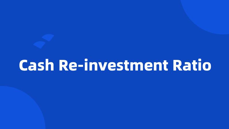 Cash Re-investment Ratio