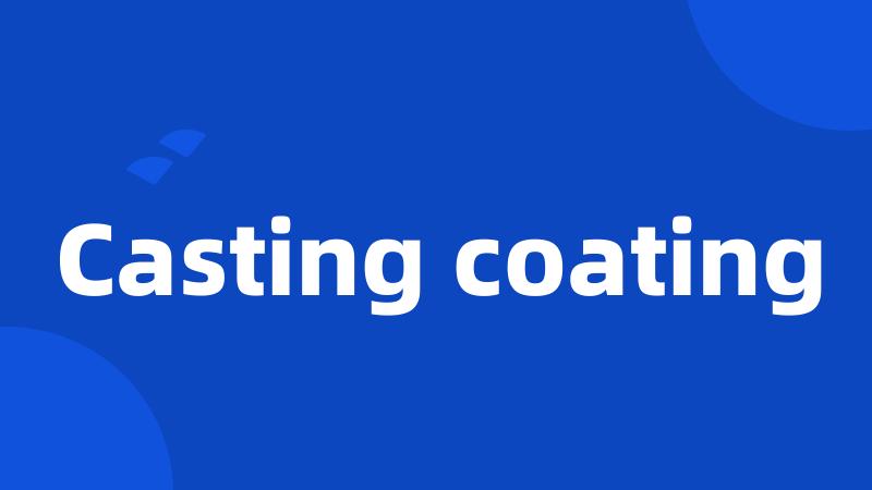Casting coating