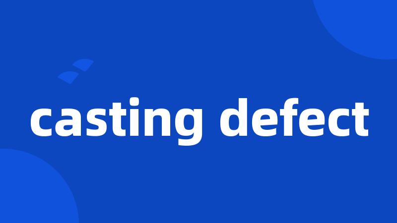 casting defect