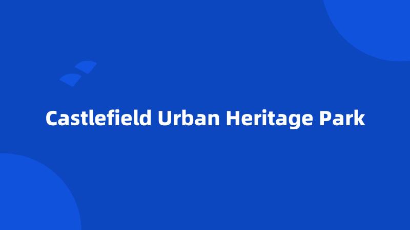 Castlefield Urban Heritage Park