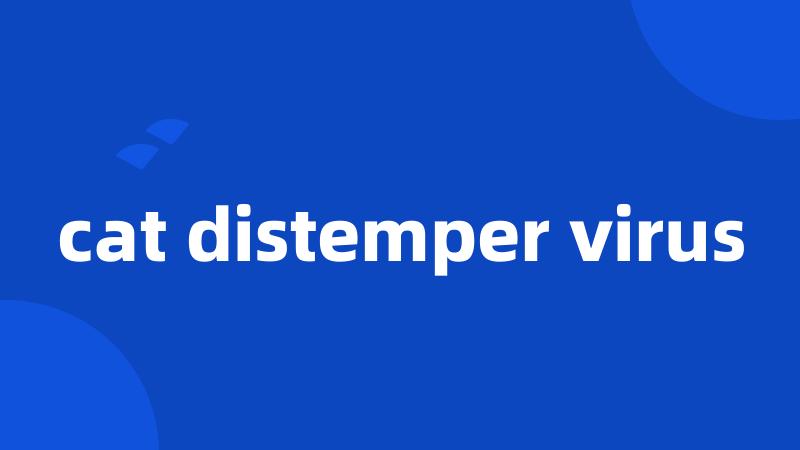 cat distemper virus