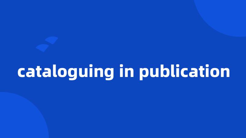 cataloguing in publication